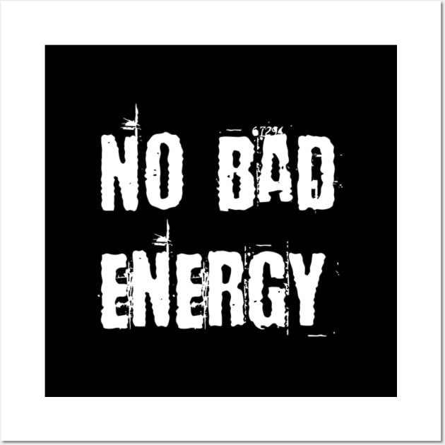 No Bad Energy Wall Art by SperkerFulis